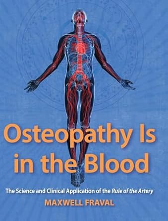 Osteopathy Is in the Blood: The Science and Clinical Applications of the Rule of the Artery