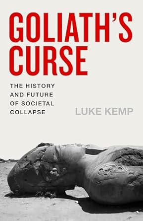 Goliath's Curse: The History and Future of Societal Collapse
