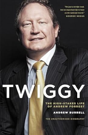 Twiggy: The High-Stakes Life of Andrew Forrest