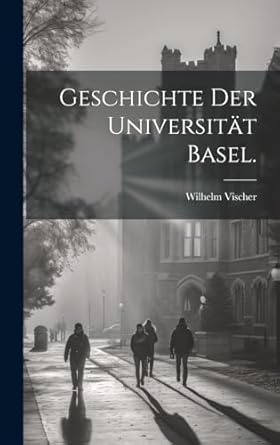 Geschichte der Universität Basel.