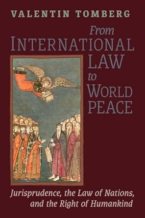 From International Law to World Peace: Jurisprudence, the Law of Nations, and the Right of Humankind Viewed in Philosophical-Historical Context