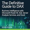 The Definitive Guide to DAX: Business intelligence for Microsoft Power BI, SQL Server Analysis Services, and Excel Second Edition