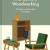 Mid-Century Woodworking: 80 Projects to Make by Hand