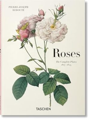 Redouté: Roses; the Complete Plates 1817-1824