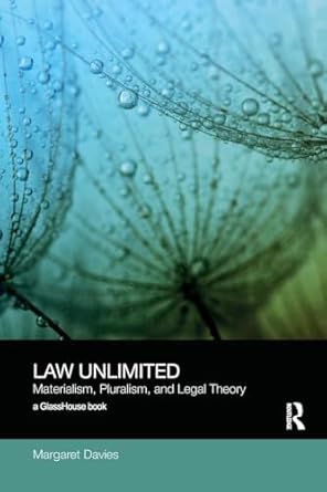 Law Unlimited: Materialism, Pluralism, and Legal Theory