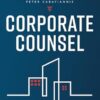 Corporate Counsel: Expert Advice on Becoming a Successful In-House Lawyer