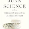 Junk Science and the American Criminal Justice System
