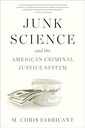 Junk Science and the American Criminal Justice System