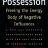 Entity Possession: Freeing the Energy Body of Negative Influences