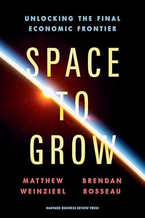 Space to Grow: Unlocking the Final Economic Frontier