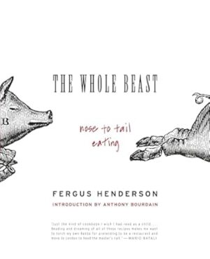 The Whole Beast: Nose to Tail Eating: Nose to Tail Eating, The