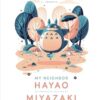 My Neighbor Hayao:Art Inspired by the Films of Miyazaki