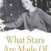 What Stars Are Made Of: The Life of Cecilia Payne-Gaposchkin