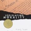 Legislating Morality: Is It Wise? Is It Legal? Is It Possible?