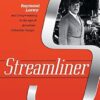 Streamliner: Raymond Loewy and Image-making in the Age of American Industrial Design