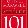 Attitude 101: What Every Leader Needs to Know