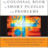 The Colossal Book of Short Puzzles and Problems