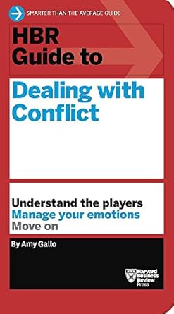 HBR Guide to Dealing with Conflict (HBR Guide Series)