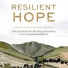 Resilient Hope: 100 Devotions for Building Endurance in an Unpredictable World