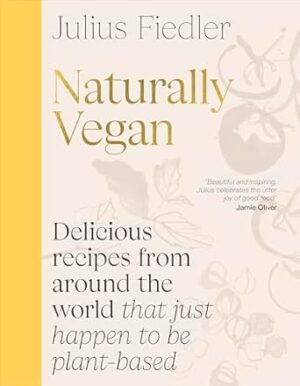 Naturally Vegan: Traditional Plant-based Home Cooking from Around the World