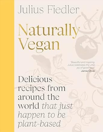 Naturally Vegan: Traditional Plant-based Home Cooking from Around the World