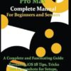iPhone 16 Pro Max Complete Manual for Beginners and Seniors: A Complete and Fascinating Guide Revealing iOS 18 Tips, Tricks and Screenshots for Setups and Configuration