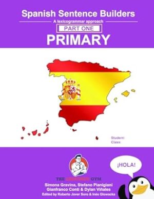 Spanish Primary Sentence Builders: A lexicogrammar approach: Spanish Sentence Builders - Primary