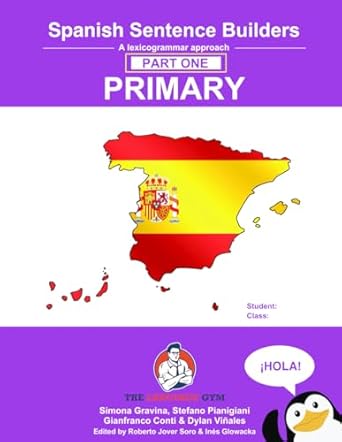 Spanish Primary Sentence Builders: A lexicogrammar approach: Spanish Sentence Builders - Primary