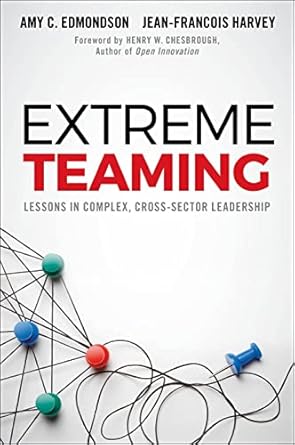 Extreme Teaming: Lessons in Complex, Cross-Sector Leadership