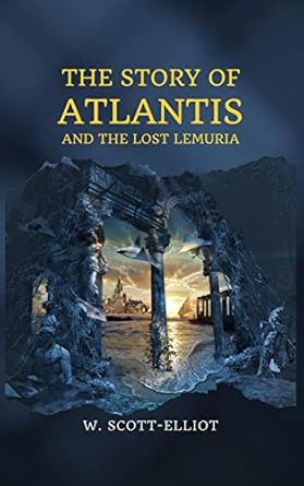 The Story of Atlantis: and The Lost Lemuria