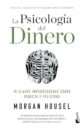 La Psicología del Dinero: 18 Claves Imperecederas Sobre Riqueza Y Felicidad / The Psychology of Money