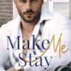Make Me Stay: A Hurt/Comfort Small Town MM Roommates Romance: 2