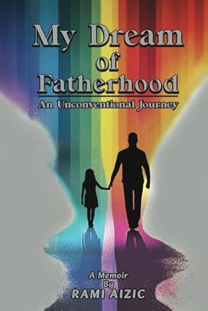 My Dream of Fatherhood: An Unconventional Journey