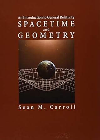 Spacetime and Geometry: An Introduction to General Relativity