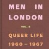 Some Men In London: Queer Life, 1960-1967