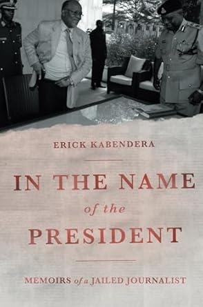 IN THE NAME of the PRESIDENT: MEMOIRS of a JAILED JOURNALIST