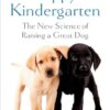 Puppy Kindergarten: The New Science of Raising a Great Dog