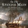 Mutiny on the Spanish Main: HMS Hermione and the Royal Navy: HMS Hermione and the Royal Navy’s revenge