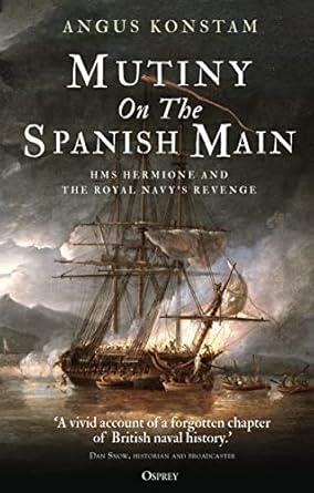 Mutiny on the Spanish Main: HMS Hermione and the Royal Navy: HMS Hermione and the Royal Navy’s revenge