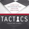 Tactics: A Game Plan For Discussing Your Christian Convictions [10th Anniversary Edition]