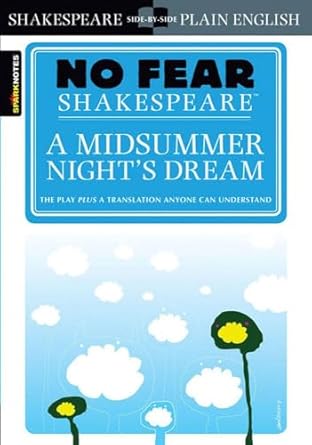 A Midsummer Night's Dream (No Fear Shakespeare): No Fear Shakespeare Side-by-Side Plain English: Volume 7
