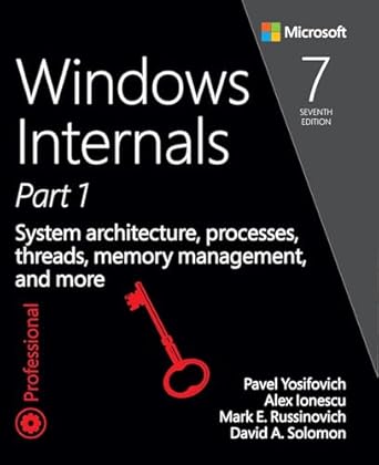 Windows Internals, Part 1: System architecture, processes, threads, memory management, and more, Part 1