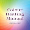 Colour Healing Manual: The Complete Colour Therapy Programme
