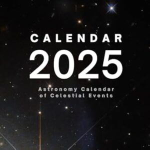 Space Calendar 2025. 12-Month Astronomy Calendar Featuring Celestial Events and Stunning Space Imagery: A Year of Cosmic Wonders in 2025: Track ... Explore the Beauty of Space Month by Month