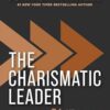 The Charismatic Leader: 21 Skills to Connect with People