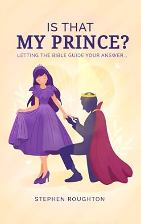 Is That My Prince?: Letting the Bible guide your answer...