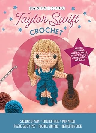 Unofficial Taylor Swift Book and Crochet Kit: Includes Everything to Make a Taylor Swift Amigurumi Doll!
