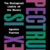 Sex Is a Spectrum: The Biological Limits of the Binary