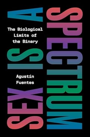 Sex Is a Spectrum: The Biological Limits of the Binary