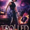 Trolled: An Urban Fantasy Adventure: 3